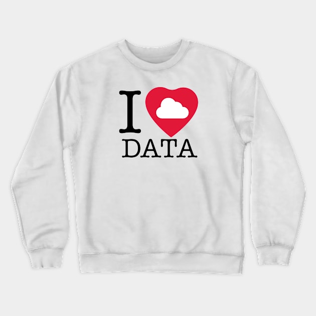 I Love Cloud Data Crewneck Sweatshirt by RussellTateDotCom